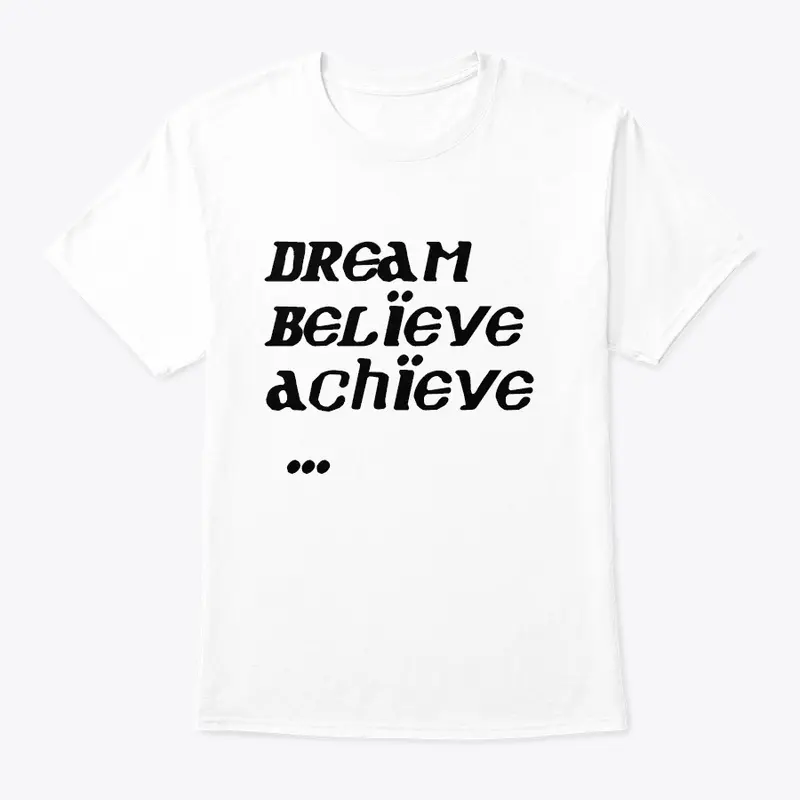 Dream.Believe.Achieve