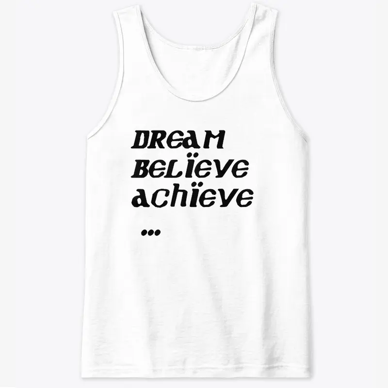 Dream.Believe.Achieve