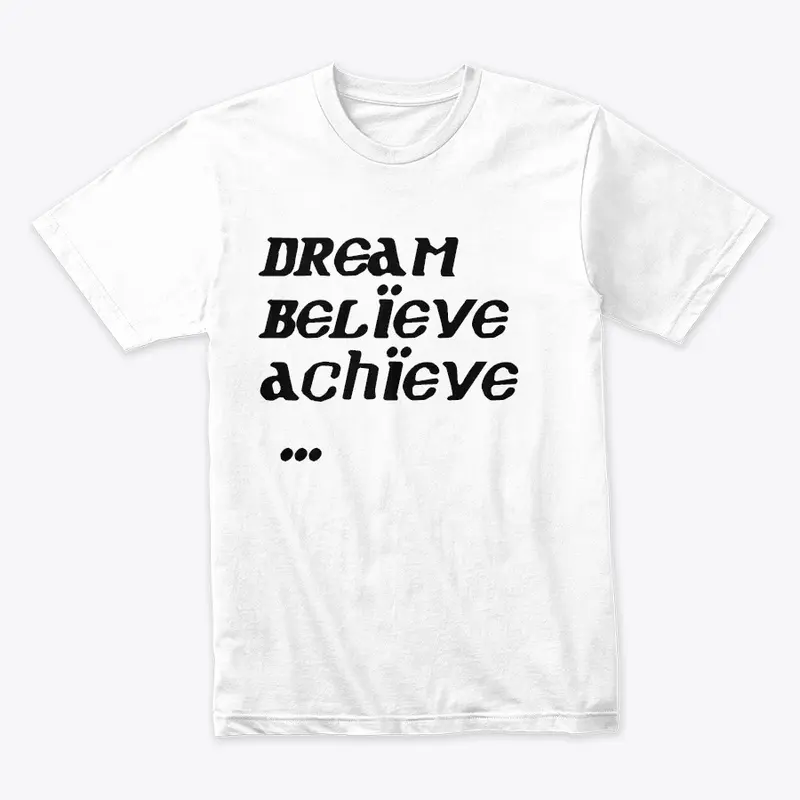 Dream.Believe.Achieve