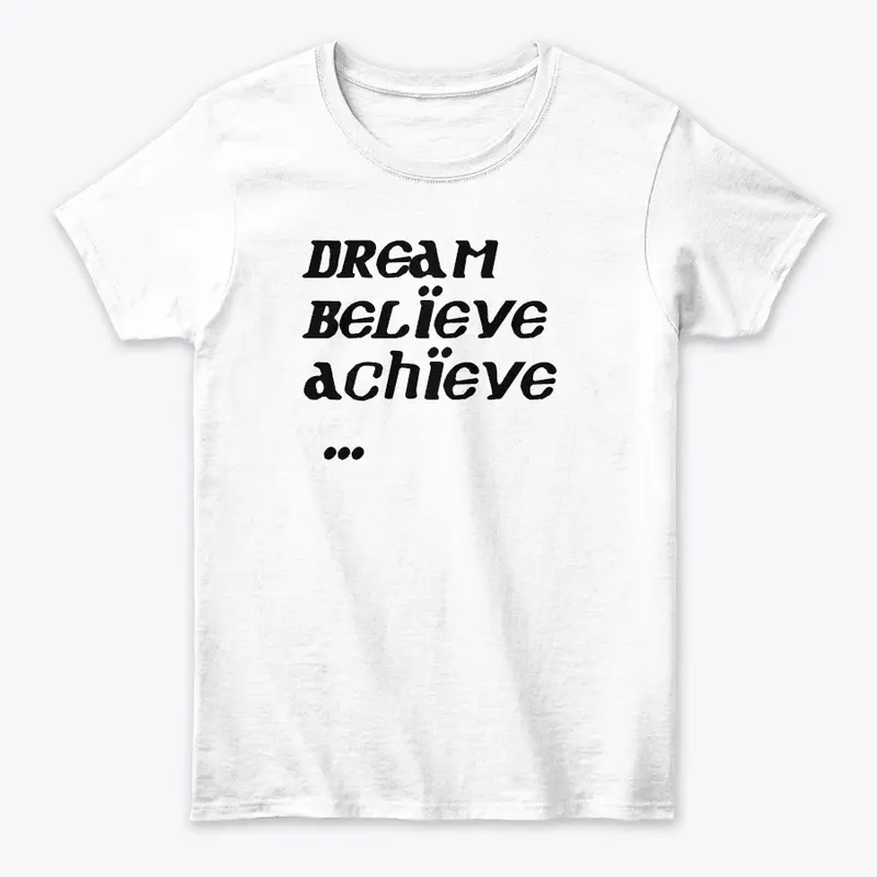 Dream.Believe.Achieve